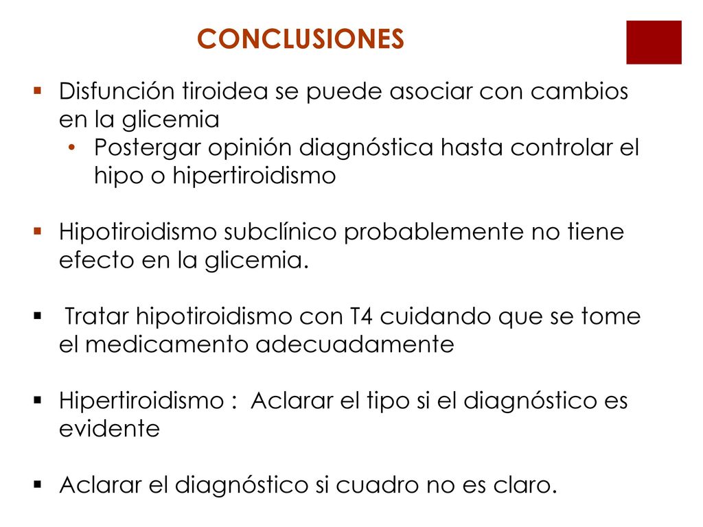 CONCLUSIONES Disfunción tiroidea se puede asociar con cambios en la glicemia.