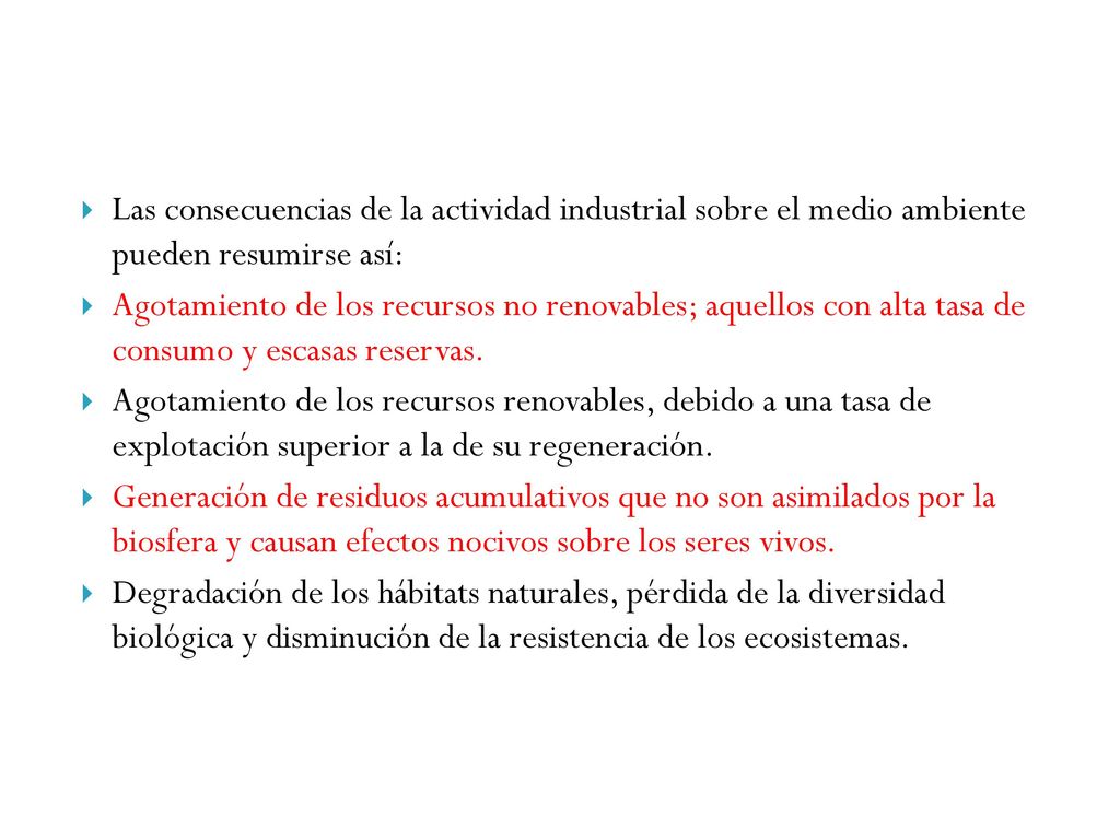 Las consecuencias de la actividad industrial sobre el medio ambiente pueden resumirse así:
