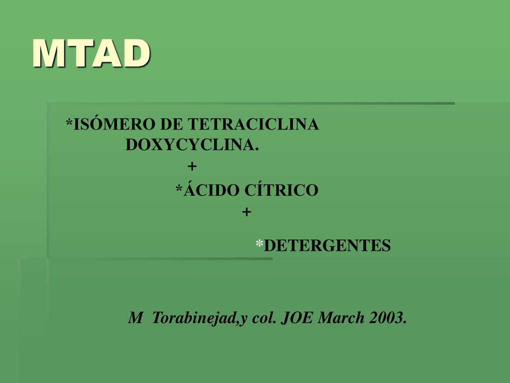 *ISÓMERO DE TETRACICLINA M Torabinejad,y col. JOE March 2003.