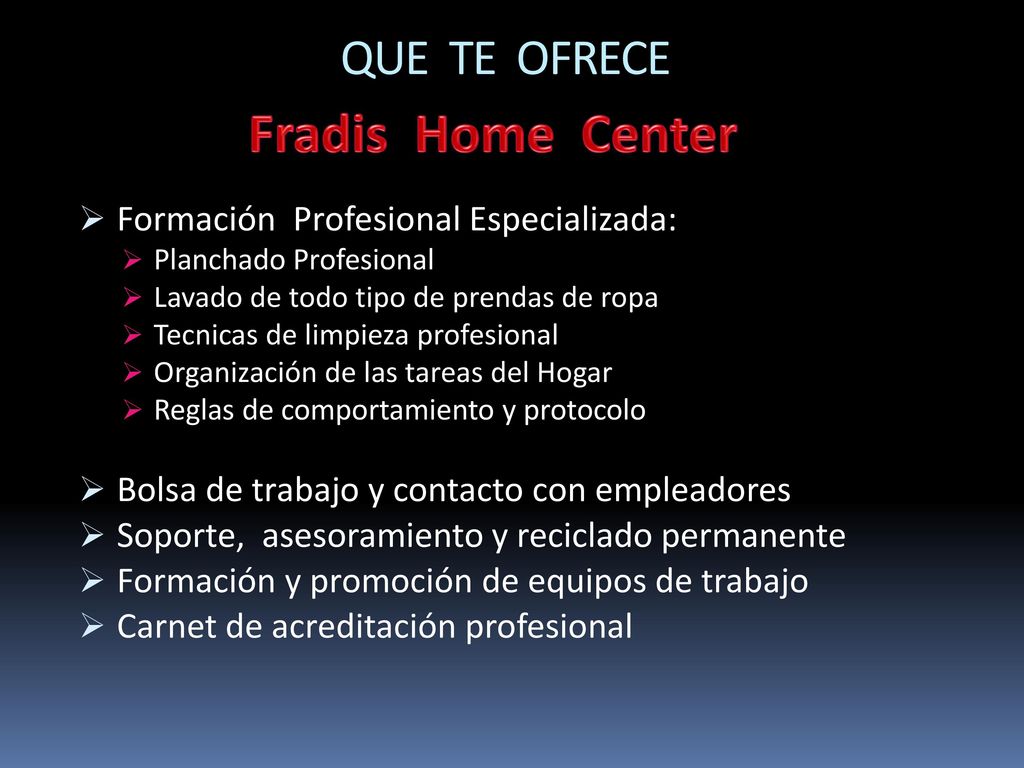 Fradis Home Center QUE TE OFRECE Formación Profesional Especializada: