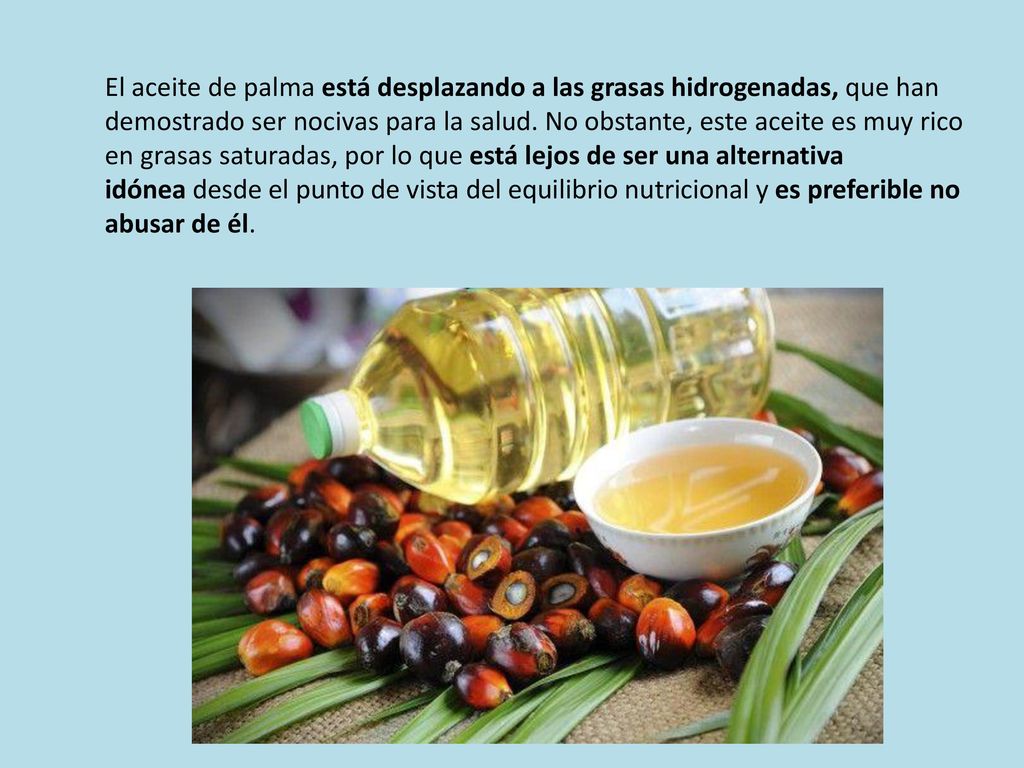 El aceite de palma está desplazando a las grasas hidrogenadas, que han demostrado ser nocivas para la salud.