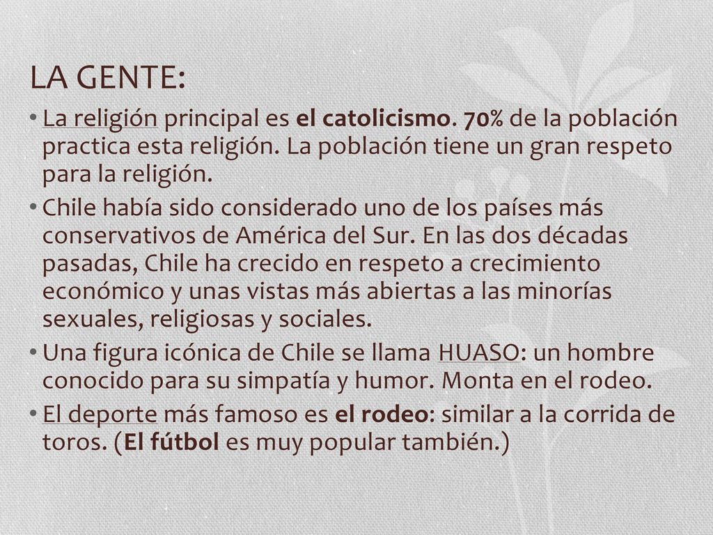 LA GENTE: La religión principal es el catolicismo. 70% de la población practica esta religión. La población tiene un gran respeto para la religión.