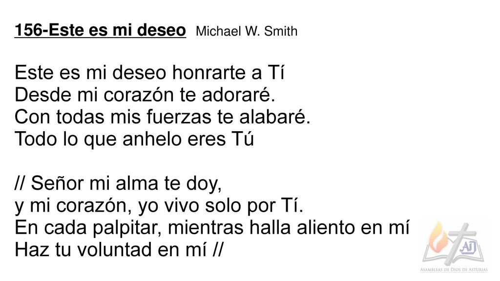 Este es mi deseo honrarte a Tí Desde mi corazón te adoraré.