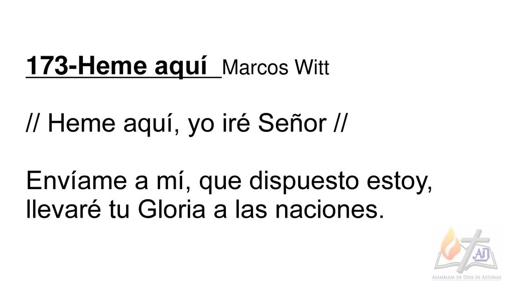 173-Heme aquí Marcos Witt // Heme aquí, yo iré Señor // Envíame a mí, que dispuesto estoy, llevaré tu Gloria a las naciones.