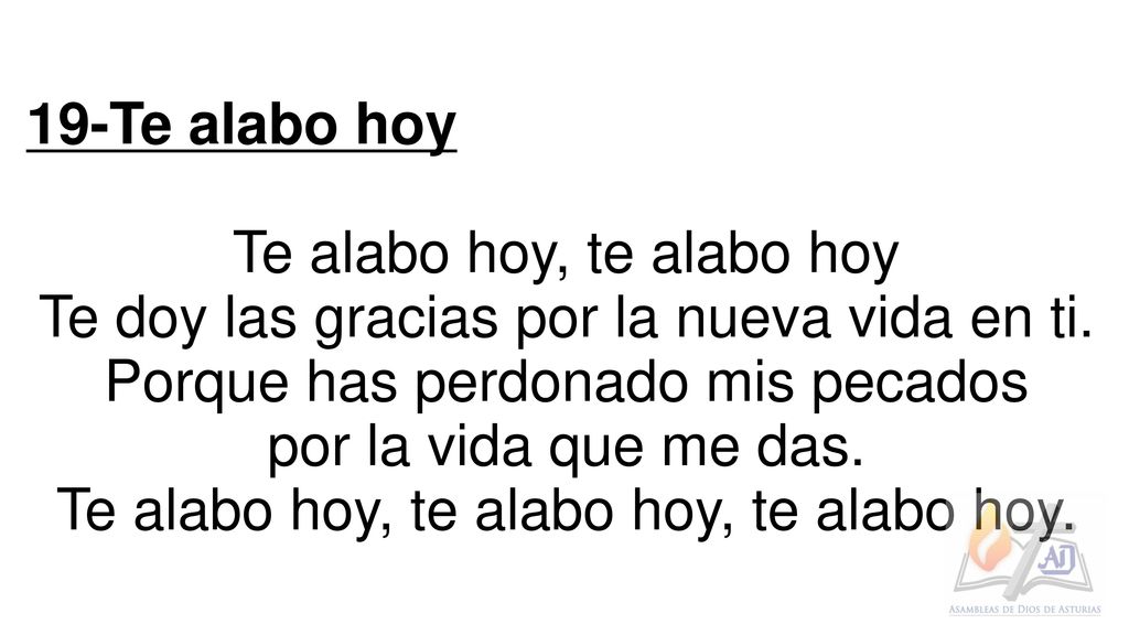 Te alabo hoy, te alabo hoy Te doy las gracias por la nueva vida en ti.