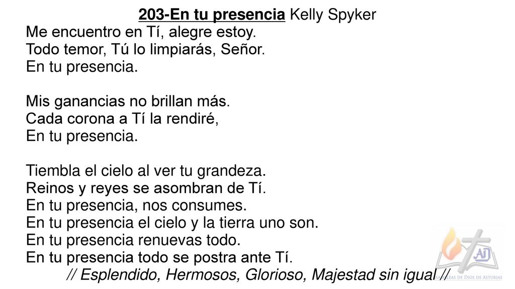 203-En tu presencia Kelly Spyker Me encuentro en Tí, alegre estoy.