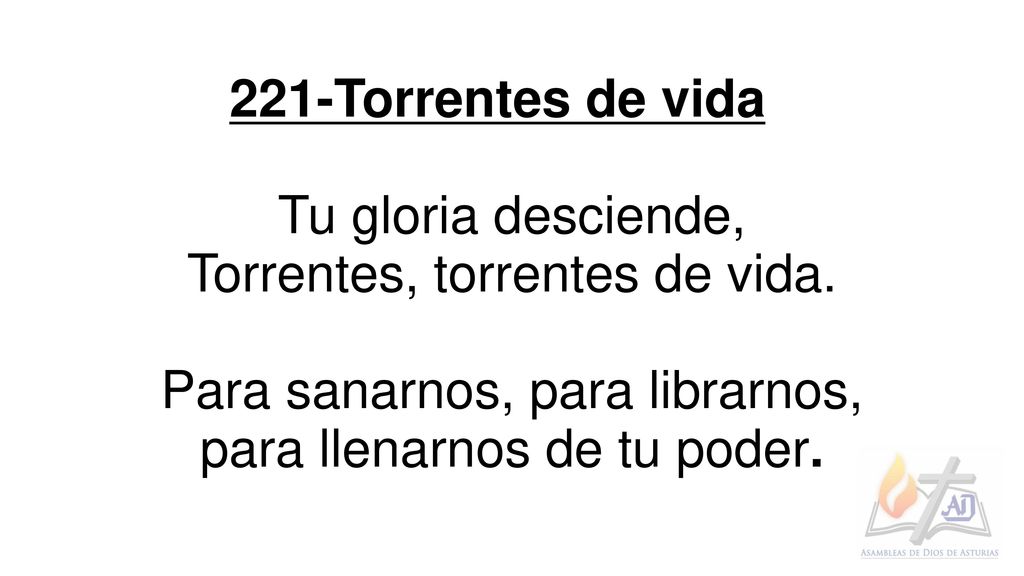 Torrentes, torrentes de vida. Para sanarnos, para librarnos,
