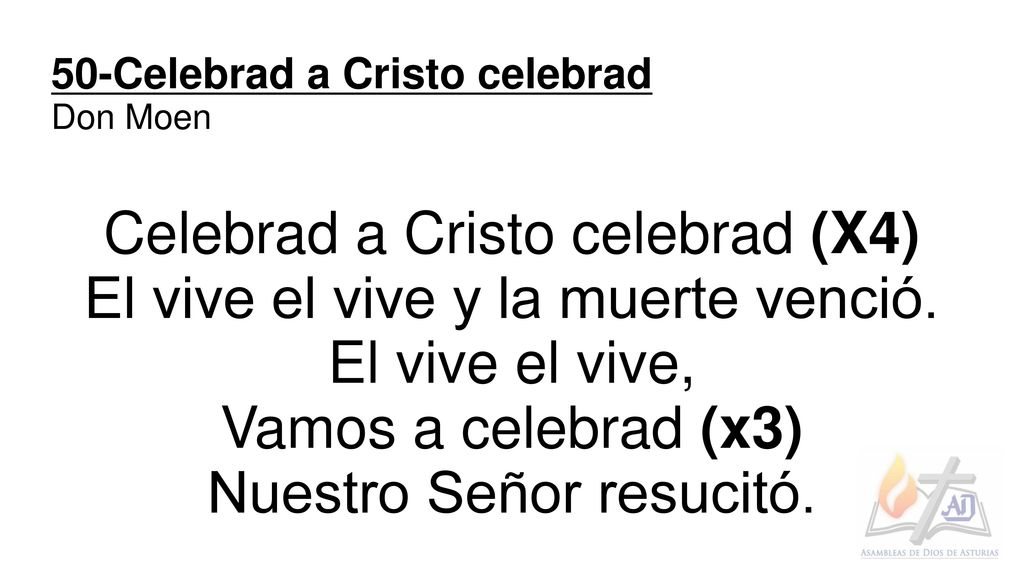 Celebrad a Cristo celebrad (X4) El vive el vive y la muerte venció.