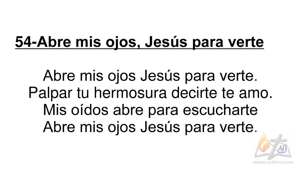 Abre mis ojos Jesús para verte. Palpar tu hermosura decirte te amo.