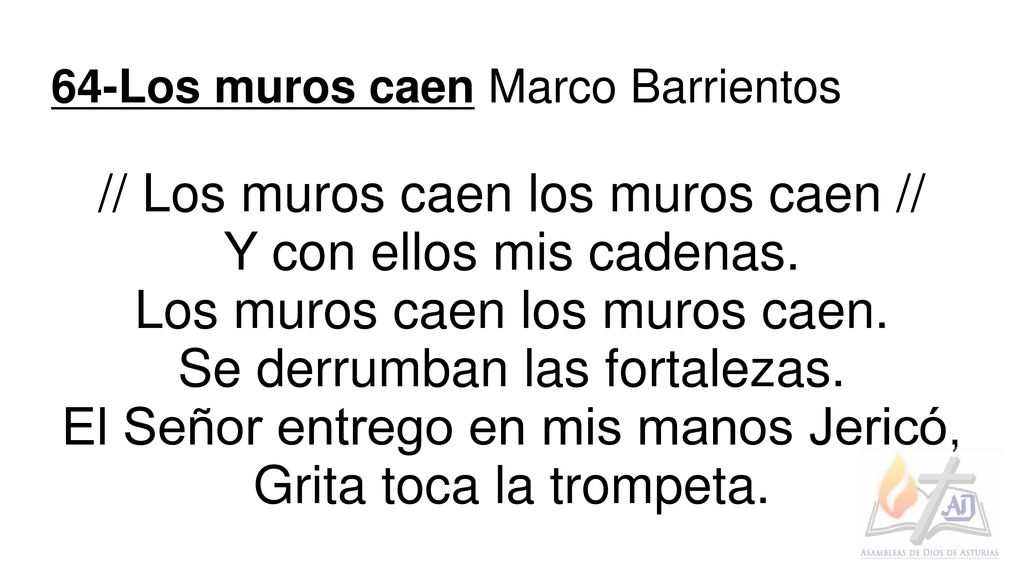 // Los muros caen los muros caen // Y con ellos mis cadenas.