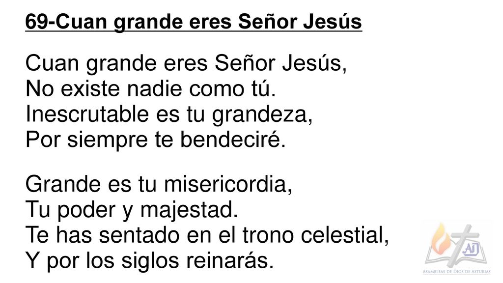 Cuan grande eres Señor Jesús, No existe nadie como tú.