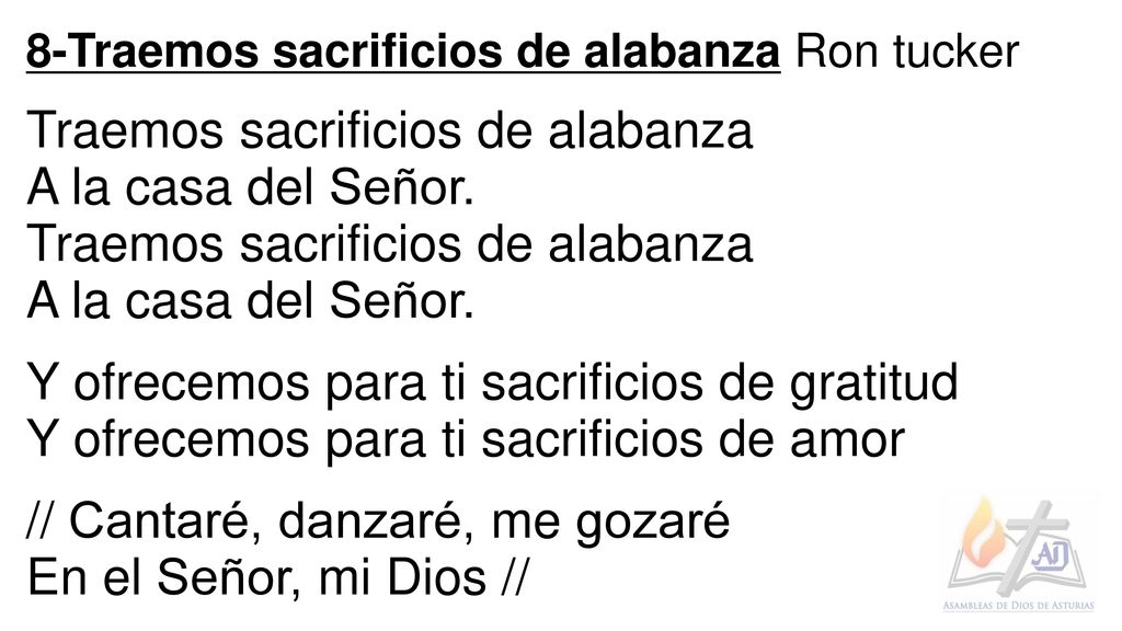 Traemos sacrificios de alabanza A la casa del Señor.