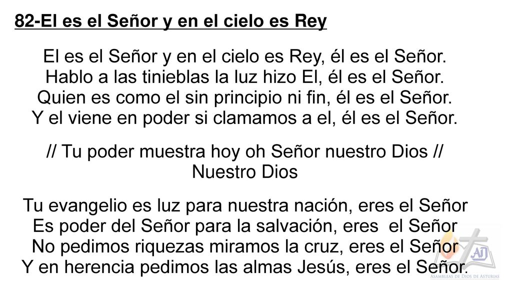El es el Señor y en el cielo es Rey, él es el Señor.