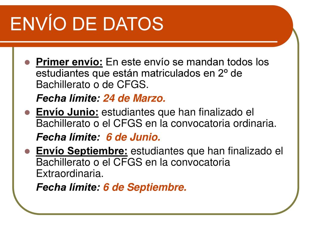 ENVÍO DE DATOS Primer envío: En este envío se mandan todos los estudiantes que están matriculados en 2º de Bachillerato o de CFGS.