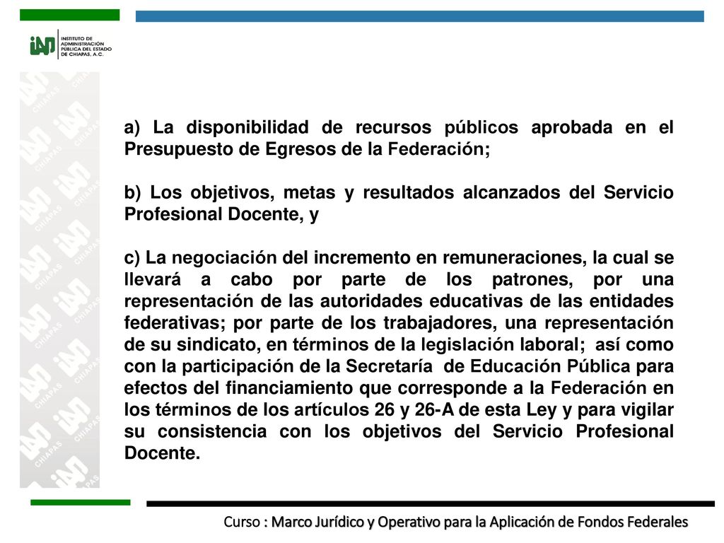 a) La disponibilidad de recursos públicos aprobada en el Presupuesto de Egresos de la Federación;