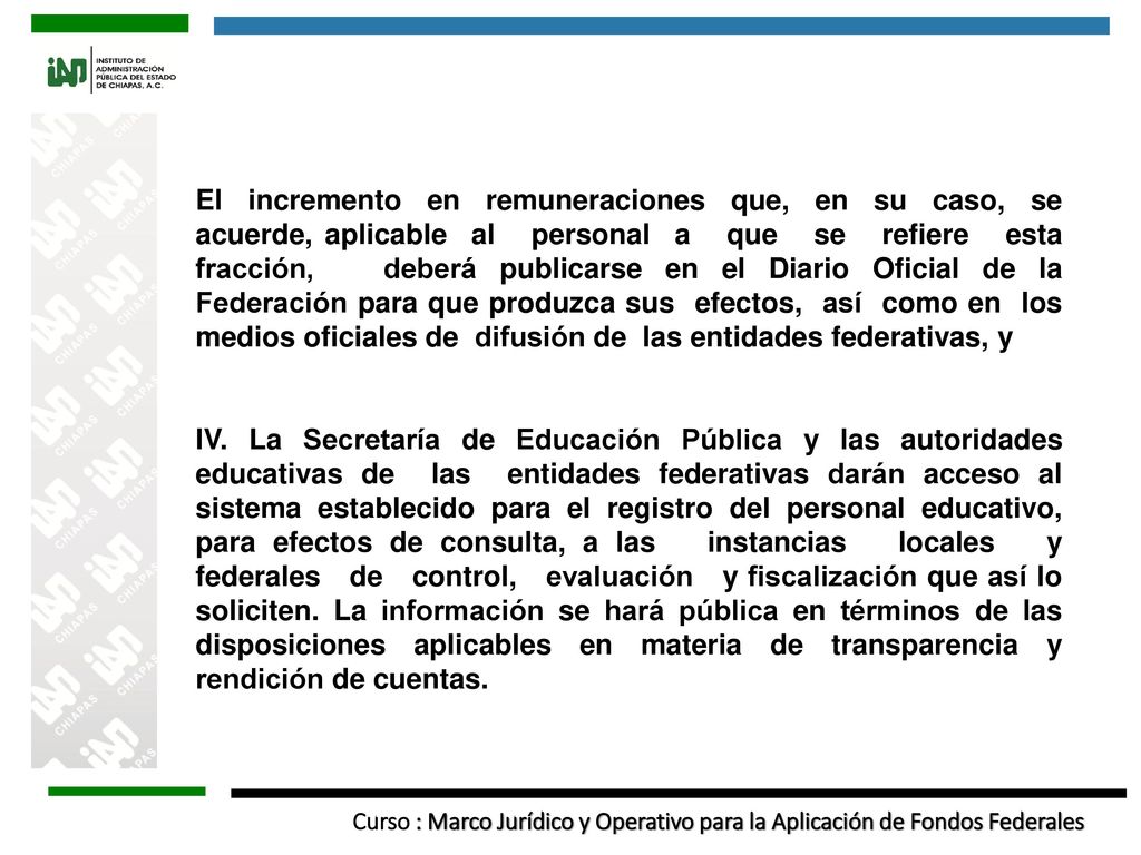 El incremento en remuneraciones que, en su caso, se acuerde, aplicable al personal a que se refiere esta fracción, deberá publicarse en el Diario Oficial de la Federación para que produzca sus efectos, así como en los medios oficiales de difusión de las entidades federativas, y