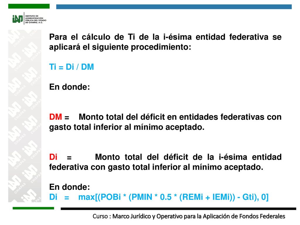 Para el cálculo de Ti de la i-ésima entidad federativa se aplicará el siguiente procedimiento: