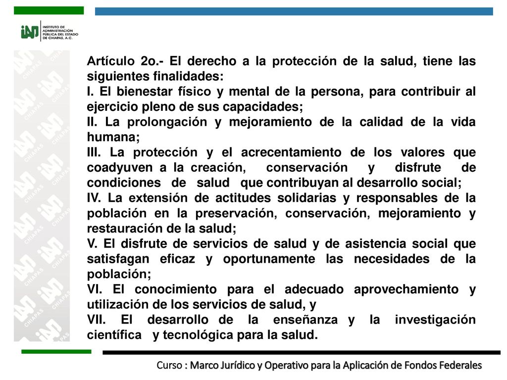 Artículo 2o.- El derecho a la protección de la salud, tiene las siguientes finalidades: