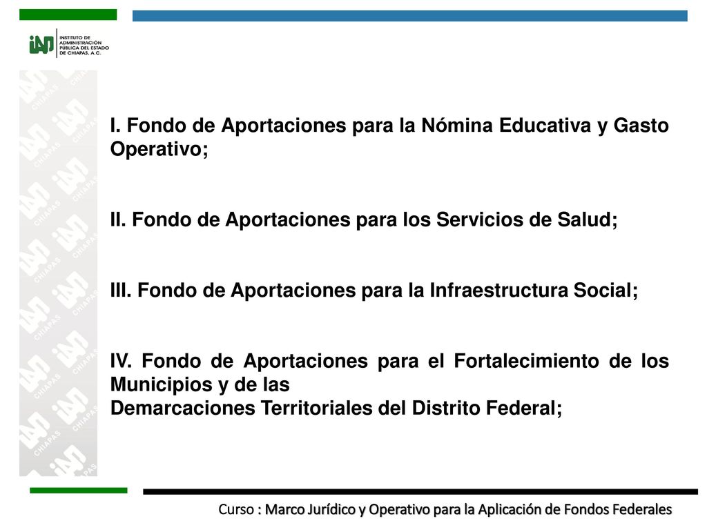 I. Fondo de Aportaciones para la Nómina Educativa y Gasto Operativo;