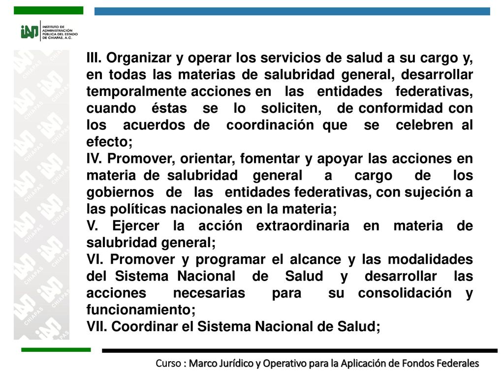 III. Organizar y operar los servicios de salud a su cargo y, en todas las materias de salubridad general, desarrollar temporalmente acciones en las entidades federativas, cuando éstas se lo soliciten, de conformidad con los acuerdos de coordinación que se celebren al efecto;