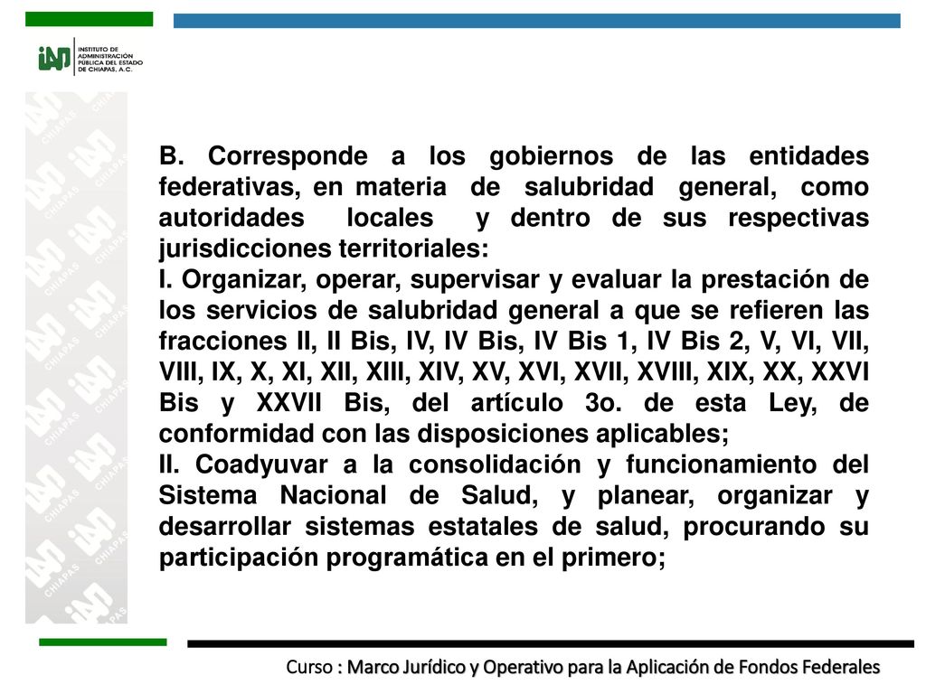 B. Corresponde a los gobiernos de las entidades federativas, en materia de salubridad general, como autoridades locales y dentro de sus respectivas jurisdicciones territoriales: