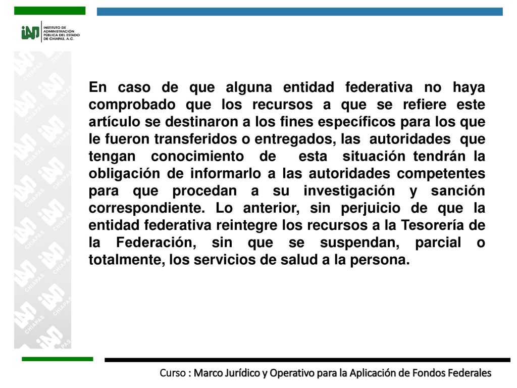 En caso de que alguna entidad federativa no haya comprobado que los recursos a que se refiere este artículo se destinaron a los fines específicos para los que le fueron transferidos o entregados, las autoridades que tengan conocimiento de esta situación tendrán la obligación de informarlo a las autoridades competentes para que procedan a su investigación y sanción correspondiente.