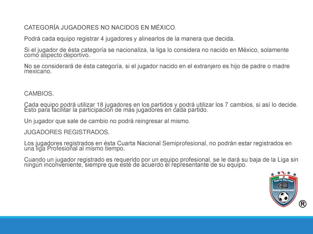 CATEGORÍA JUGADORES NO NACIDOS EN MÉXICO. Podrá cada equipo registrar 4 jugadores y alinearlos de la manera que decida.