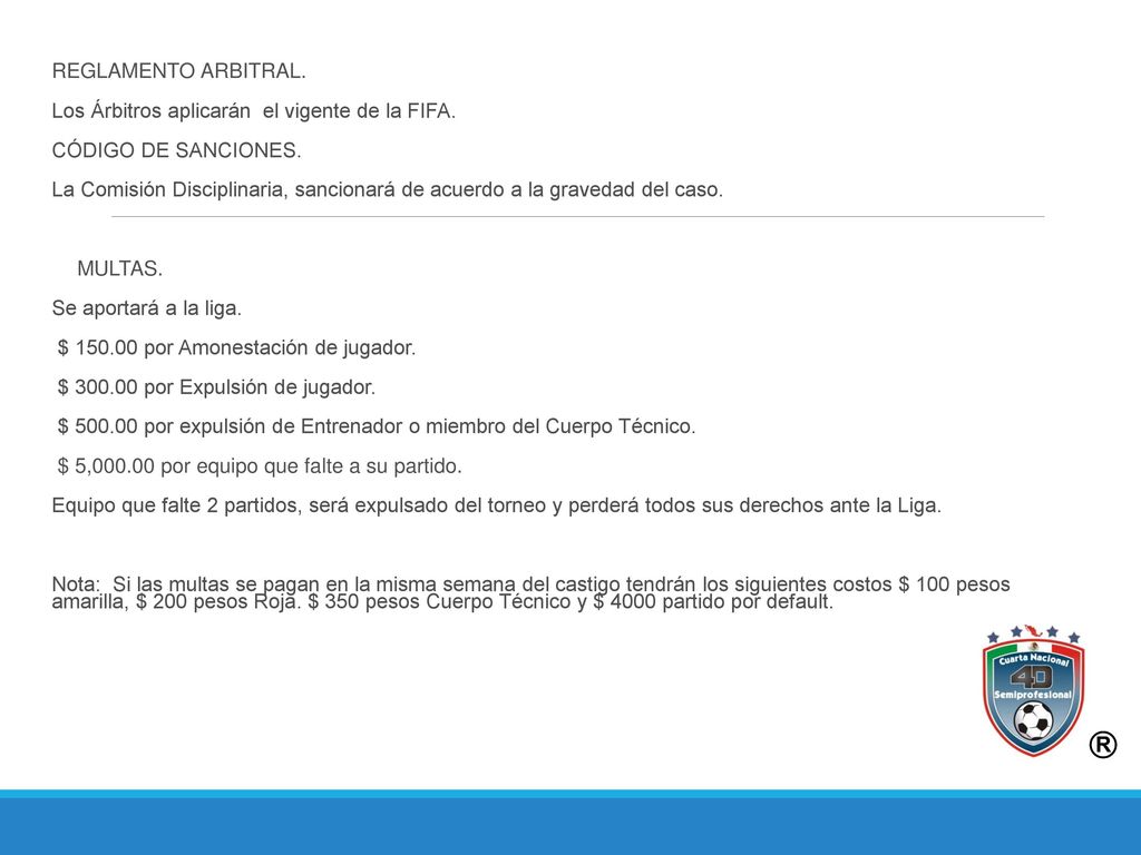 REGLAMENTO ARBITRAL. Los Árbitros aplicarán el vigente de la FIFA. CÓDIGO DE SANCIONES.