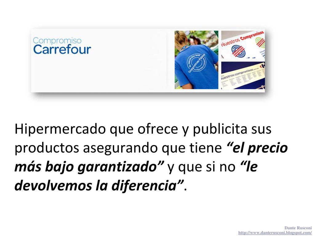 Hipermercado que ofrece y publicita sus productos asegurando que tiene el precio más bajo garantizado y que si no le devolvemos la diferencia .