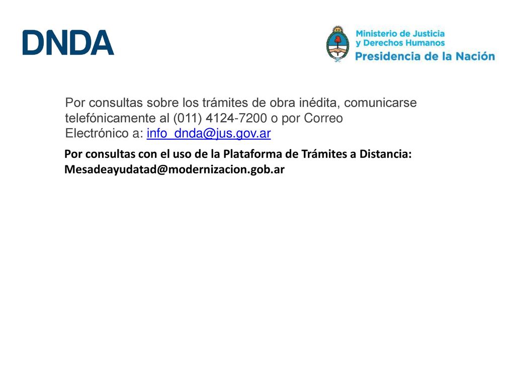 Por consultas sobre los trámites de obra inédita, comunicarse telefónicamente al (011) o por Correo Electrónico a: