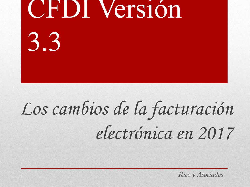 Rico y Asociados Los cambios de la facturación electrónica en 2017