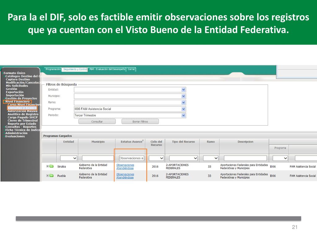 Para la el DIF, solo es factible emitir observaciones sobre los registros que ya cuentan con el Visto Bueno de la Entidad Federativa.