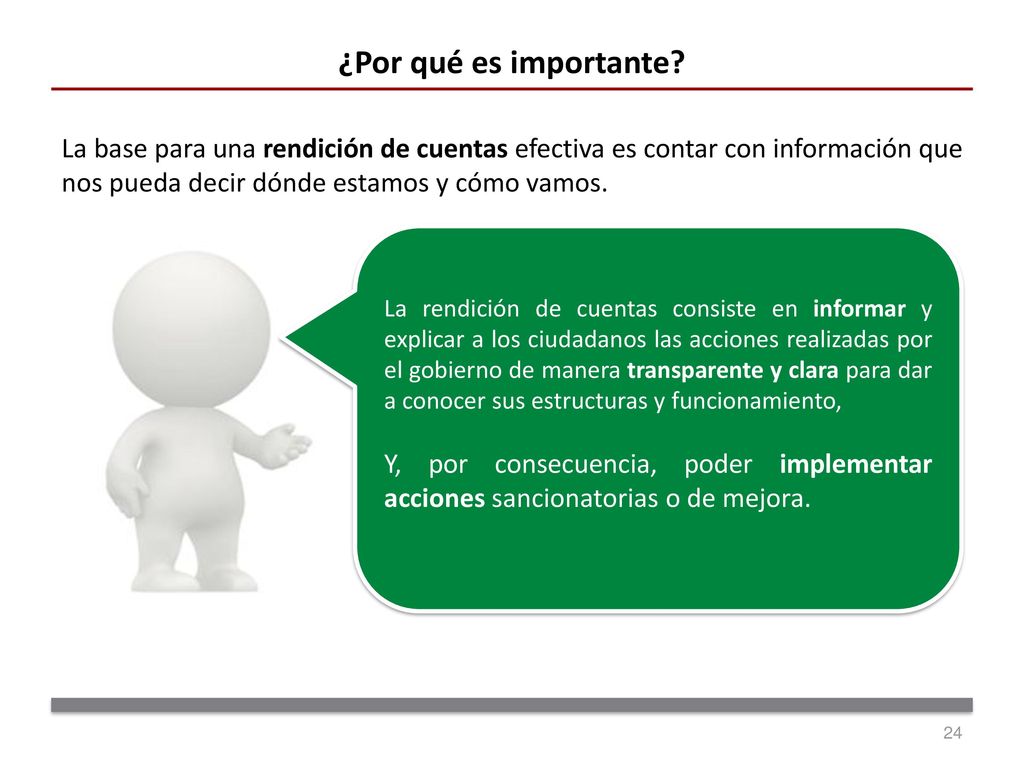 ¿Por qué es importante La base para una rendición de cuentas efectiva es contar con información que nos pueda decir dónde estamos y cómo vamos.