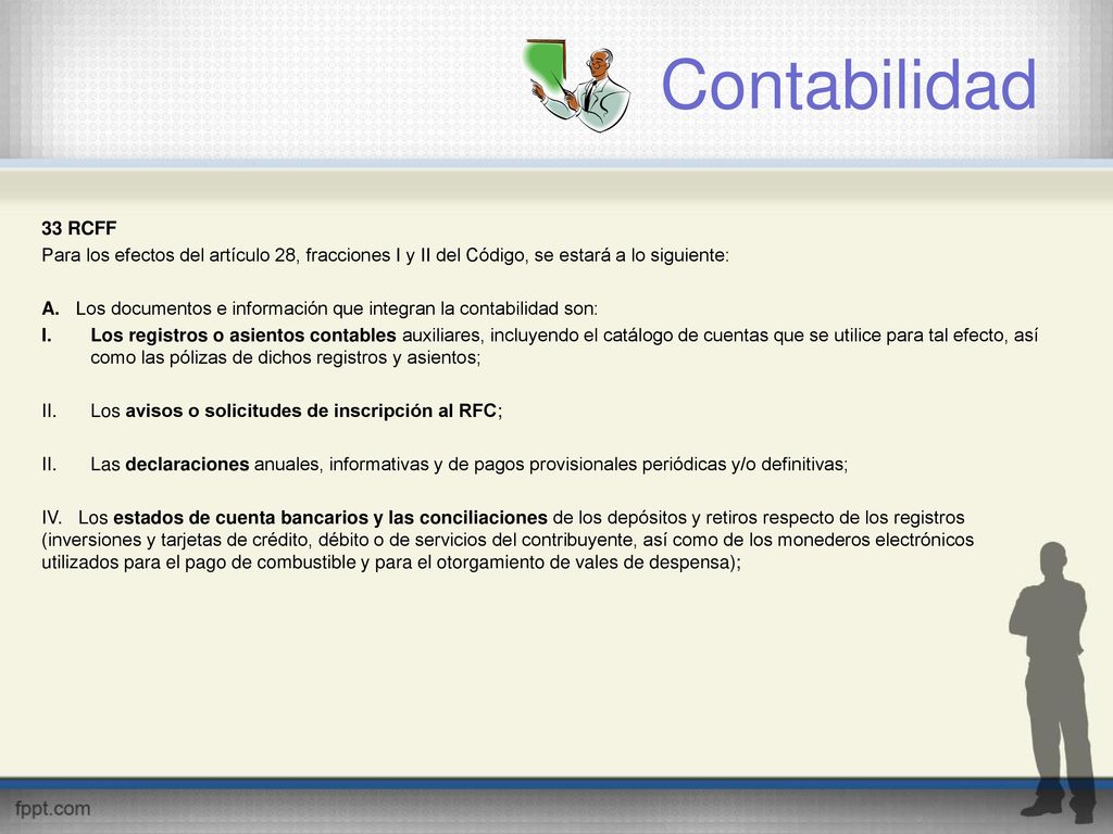 Contabilidad 33 RCFF. Para los efectos del artículo 28, fracciones I y II del Código, se estará a lo siguiente: