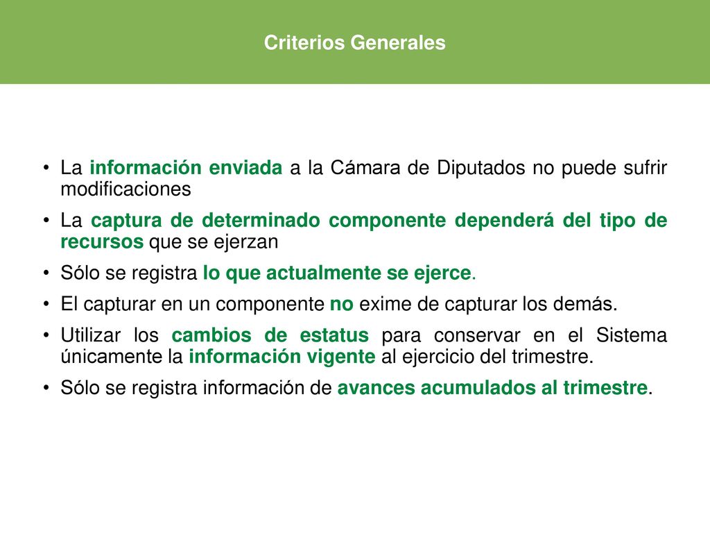 Criterios Generales La información enviada a la Cámara de Diputados no puede sufrir modificaciones.