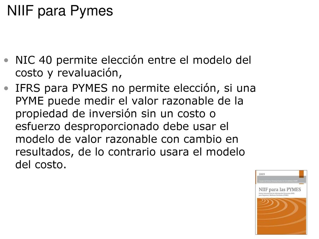 NIIF para Pymes NIC 40 permite elección entre el modelo del costo y revaluación,