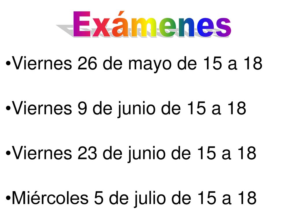 Viernes 26 de mayo de 15 a 18 Viernes 9 de junio de 15 a 18