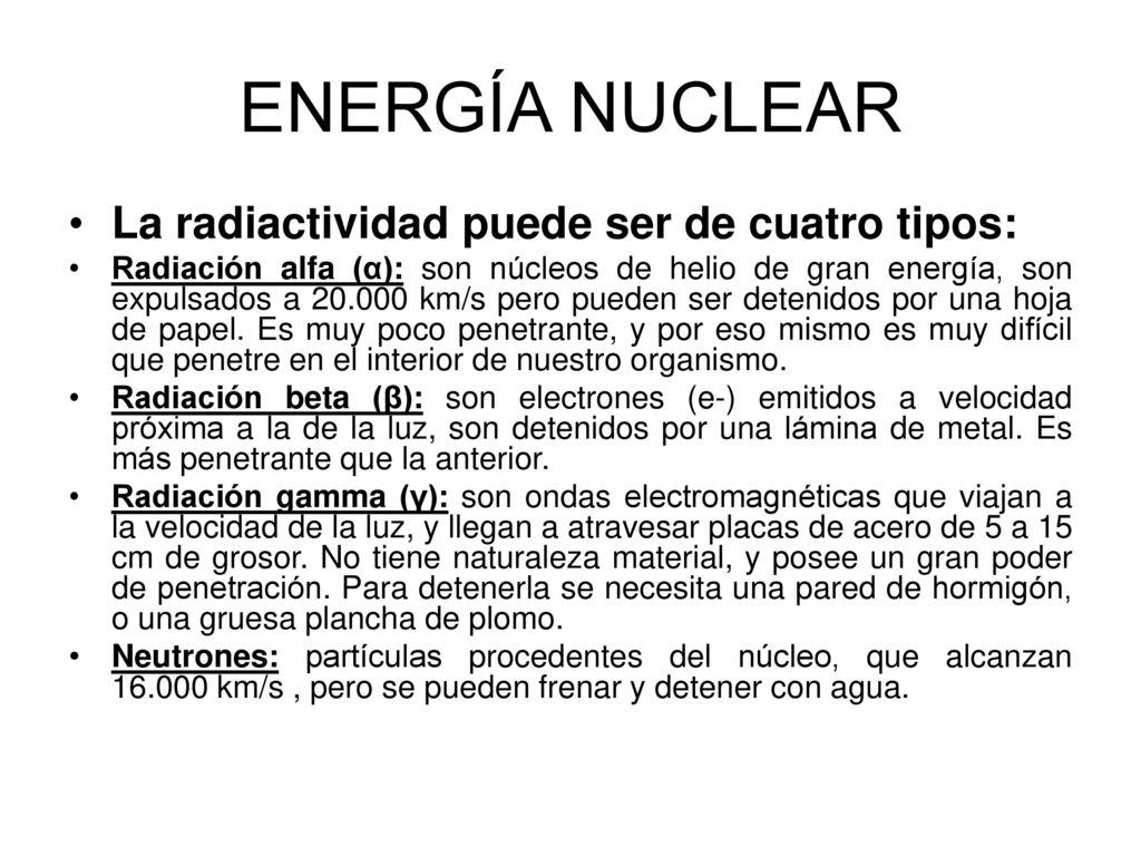 ENERGÍA NUCLEAR La radiactividad puede ser de cuatro tipos: