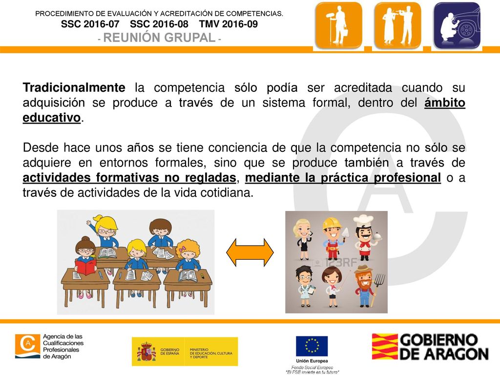 Tradicionalmente la competencia sólo podía ser acreditada cuando su adquisición se produce a través de un sistema formal, dentro del ámbito educativo.