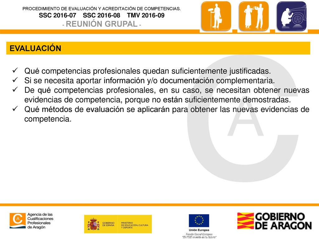 EVALUACIÓN Qué competencias profesionales quedan suficientemente justificadas. Si se necesita aportar información y/o documentación complementaria.