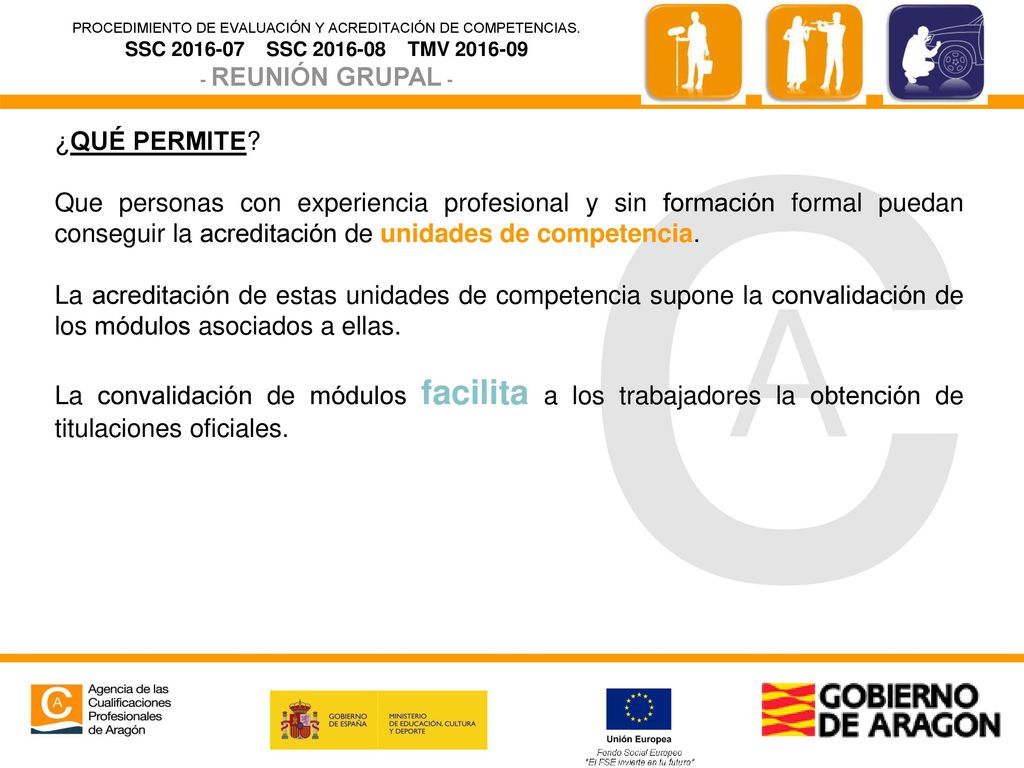 ¿QUÉ PERMITE Que personas con experiencia profesional y sin formación formal puedan conseguir la acreditación de unidades de competencia.