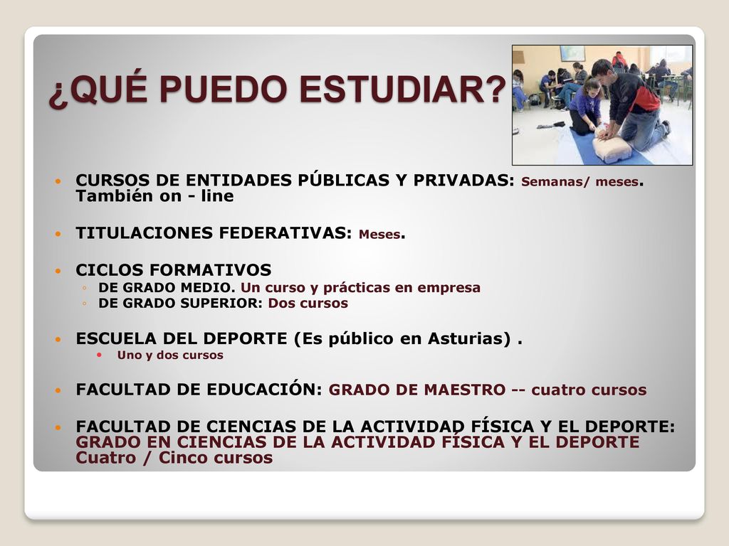 ¿QUÉ PUEDO ESTUDIAR CURSOS DE ENTIDADES PÚBLICAS Y PRIVADAS: Semanas/ meses. También on - line. TITULACIONES FEDERATIVAS: Meses.