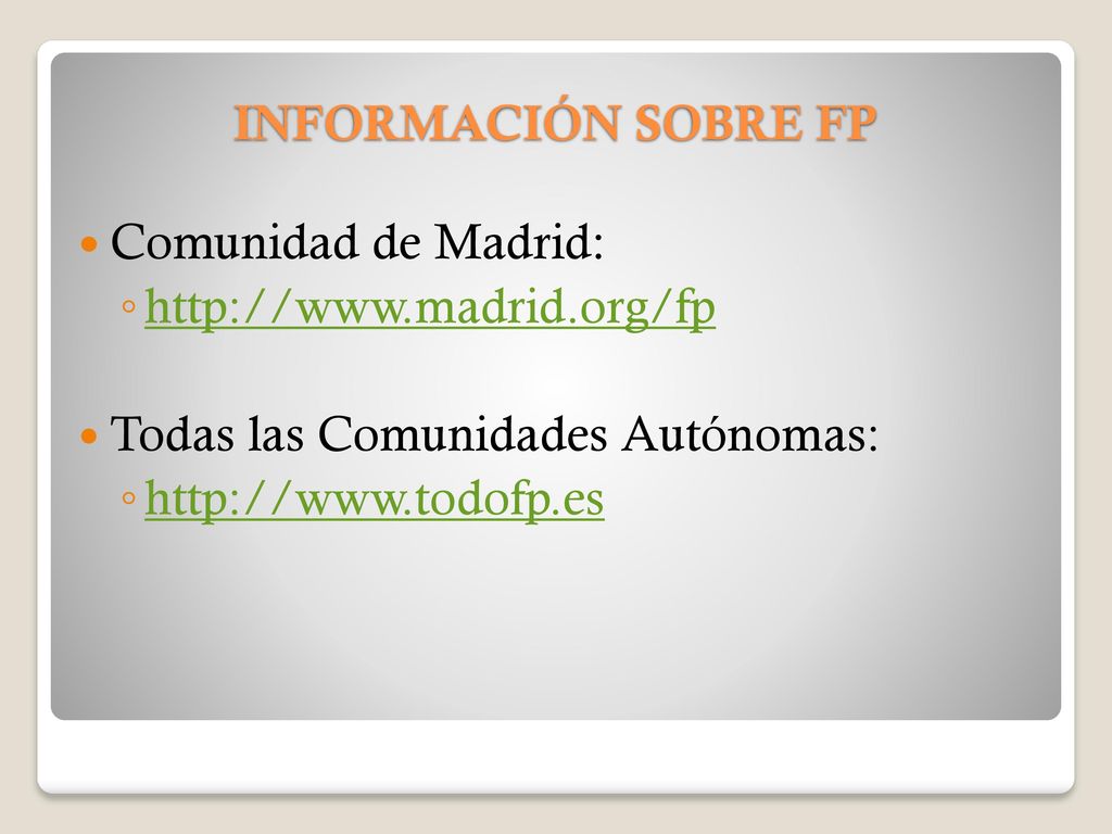 INFORMACIÓN SOBRE FP Comunidad de Madrid:   Todas las Comunidades Autónomas: