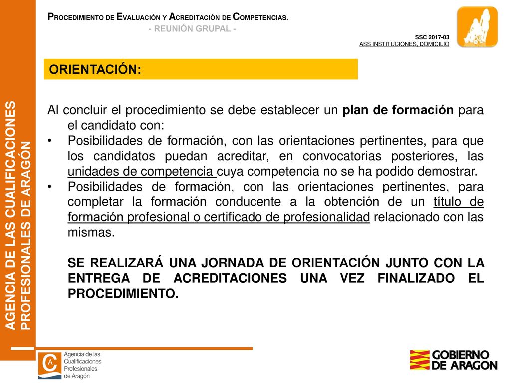 ORIENTACIÓN: Al concluir el procedimiento se debe establecer un plan de formación para el candidato con: