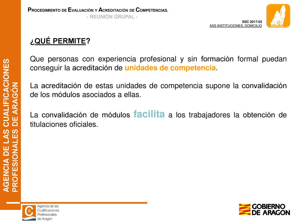 ¿QUÉ PERMITE Que personas con experiencia profesional y sin formación formal puedan conseguir la acreditación de unidades de competencia.