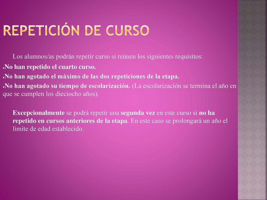 Repetición de curso Los alumnos/as podrán repetir curso si reúnen los siguientes requisitos: No han repetido el cuarto curso.