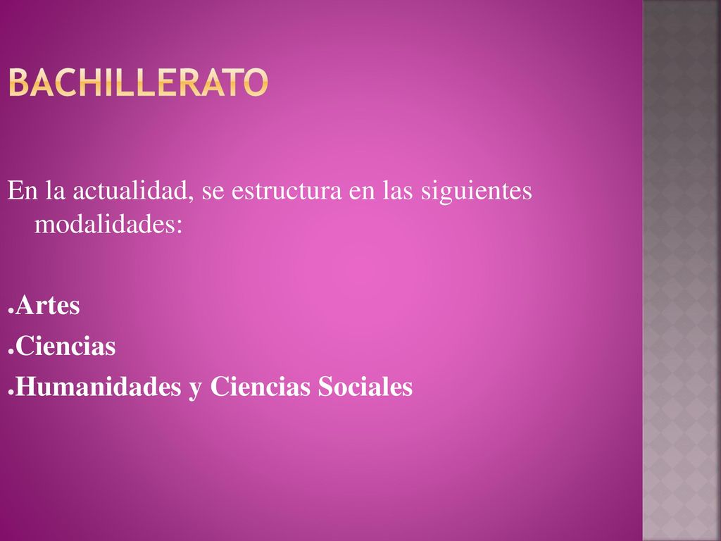 Bachillerato En la actualidad, se estructura en las siguientes modalidades: Artes.