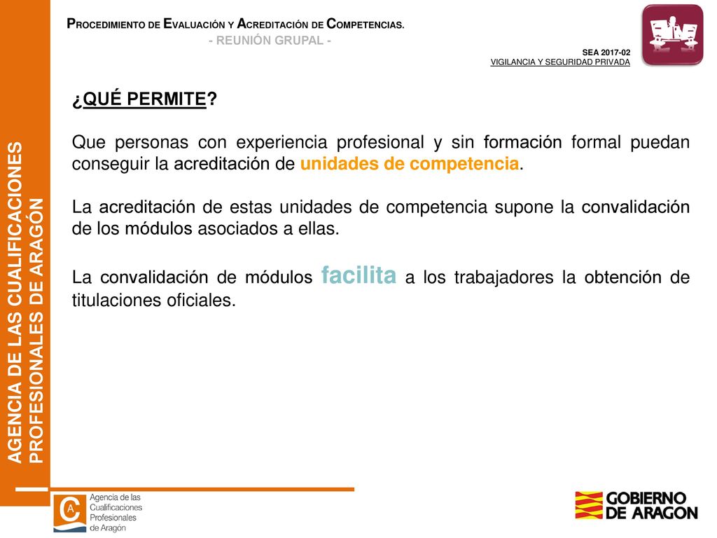 ¿QUÉ PERMITE Que personas con experiencia profesional y sin formación formal puedan conseguir la acreditación de unidades de competencia.