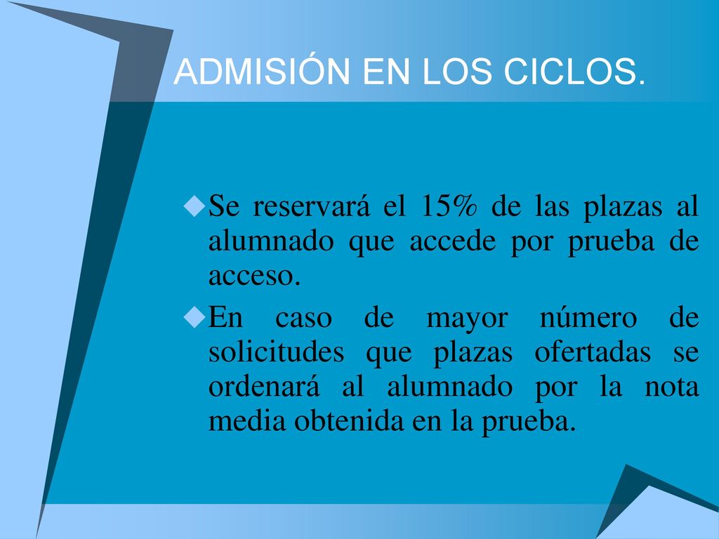 ADMISIÓN EN LOS CICLOS. Se reservará el 15% de las plazas al alumnado que accede por prueba de acceso.