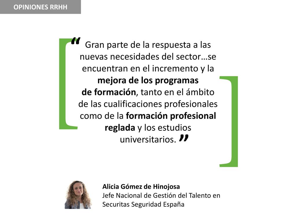 OPINIONES RRHH [ [ Gran parte de la respuesta a las nuevas necesidades del sector…se encuentran en el incremento y la mejora de los programas.